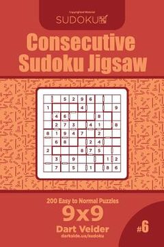 portada Consecutive Sudoku Jigsaw - 200 Easy to Normal Puzzles 9x9 (Volume 6) (en Inglés)