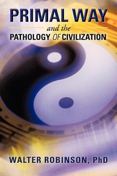 portada primal way and the pathology of civilization (en Inglés)