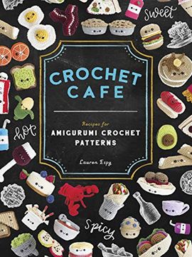 portada Crochet Cafe: Recipes for Amigurumi Crochet Patterns (en Inglés)