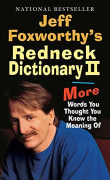 portada Jeff Foxworthy's Redneck Dictionary ii: More Words you Thought you Knew the Meaning of (en Inglés)