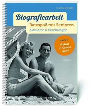 portada Biografiearbeit. Ratespaß mit Senioren: Aktivieren & Beschäftigen. Band 5: Freizeit & Urlaub, Sport (en Alemán)