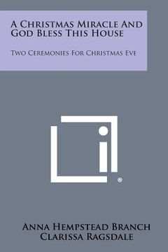 portada A Christmas Miracle and God Bless This House: Two Ceremonies for Christmas Eve (in English)
