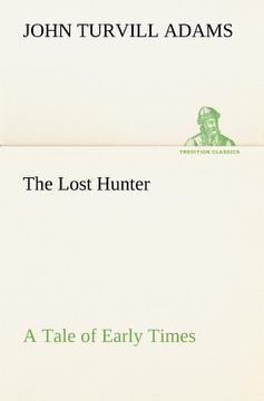 portada the lost hunter a tale of early times (en Inglés)
