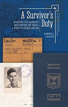 portada A Survivor's Duty: Surviving the Holocaust and Fighting for Israel--A Story of Father and son (The Holocaust: History and Literature, Ethics and Philosophy) 
