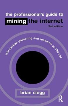 portada The Professional's Guide to Mining the Internet: Infromation Gathering and Research on the Net