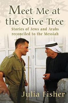 portada meet me at the olive tree: stories of jews and arabs reconciled to the messiah (en Inglés)