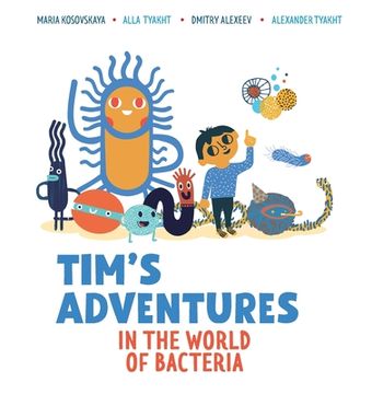 portada Tim's Adventures in the World of Bacteria (en Inglés)
