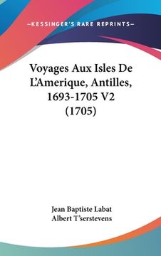 portada Voyages Aux Isles De L'Amerique, Antilles, 1693-1705 V2 (1705) (in French)