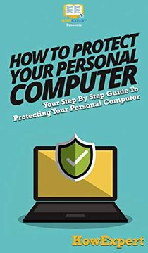 portada How to Protect Your Personal Computer: Your Step by Step Guide to Protecting Your Personal Computer (in English)