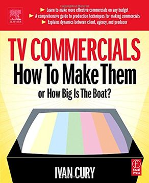 portada Tv Commercials: How to Make Them: Or, how big is the Boat? (en Inglés)