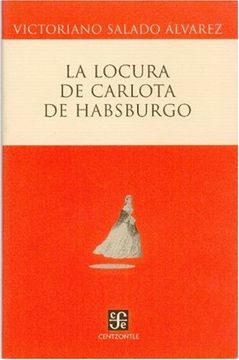 portada La Locura de Carlota de Habsburgo (in Spanish)