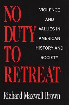 portada no duty to retreat: violence and values in american history and society