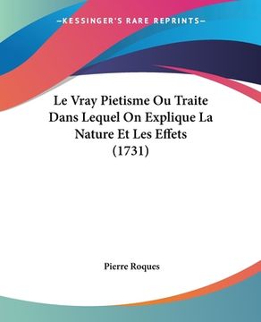 portada Le Vray Pietisme Ou Traite Dans Lequel On Explique La Nature Et Les Effets (1731) (in French)