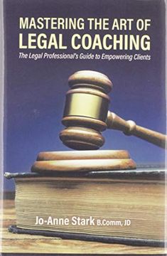 portada Mastering the art of Legal Coaching: The Legal Professional'S Guide to Empowering Clients (en Inglés)
