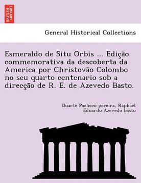 portada Esmeraldo de Situ Orbis ... Edição commemorativa da descoberta da America por Christovão Colombo no seu quarto centenario sob a dire (en Portugués)