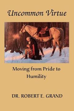 portada Uncommon Virtue: Moving from Pride to Humility (en Inglés)