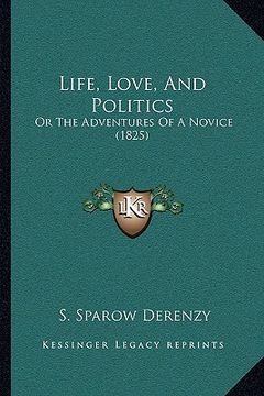 portada life, love, and politics: or the adventures of a novice (1825) (en Inglés)
