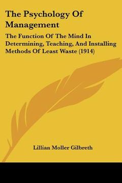 portada the psychology of management: the function of the mind in determining, teaching, and installing methods of least waste (1914) (en Inglés)