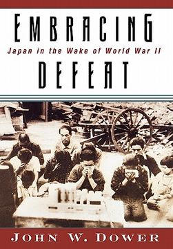 portada embracing defeat: japan in the wake of world war ii (en Inglés)