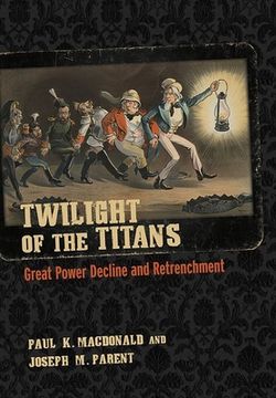 portada Twilight of the Titans: Great Power Decline and Retrenchment (Cornell Studies in Security Affairs) (en Inglés)