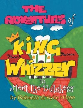 portada The Adventures of King Whizzer: In Meet the Dutchess (en Inglés)