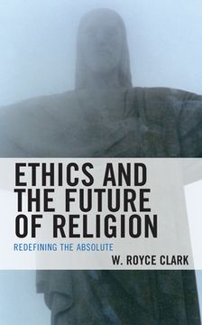 portada Ethics and the Future of Religion: Redefining the Absolute (en Inglés)