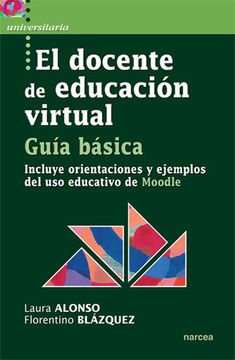 portada El Docente de Educación Virtual. Guía Básica: Incluye Orientaciones y Ejemplos del uso Educativo de Moodle (in Spanish)