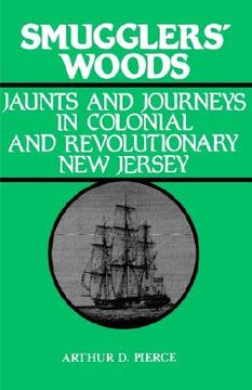 portada smugglers' woods: jaunts and journeys in colonial and revolutionary new jersey (en Inglés)