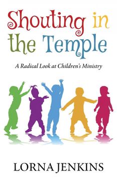 portada Shouting in the Temple: A Radical Look at Children's Ministry (en Inglés)