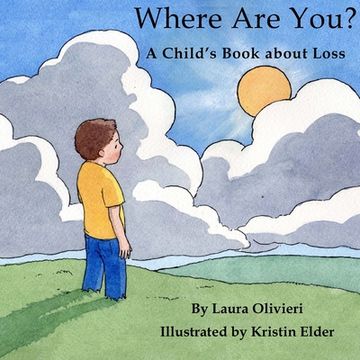portada Where are You: A Child'S Book About Loss (en Inglés)