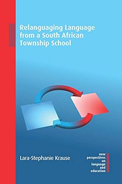 portada Relanguaging Language From a South African Township School: 99 (New Perspectives on Language and Education) (en Inglés)