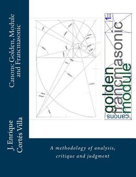 portada Canons: Golden, Module and Francmasonic.: A methodology of analysis and judgment. (in English)