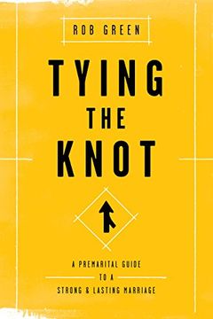 portada Tying the Knot: A Premarital Guide to a Strong and Lasting Marriage (en Inglés)