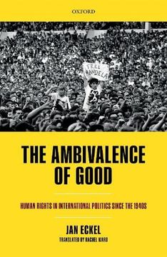 portada Ambivalence of Good: Human Rights in International Politics Since the 1940S (Oxford Studies in Modern European History) (en Inglés)