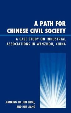 portada A Path for Chinese Civil Society: A Case Study on Industrial Associations in Wenzhou, China (Challenges Facing Chinese Political Development) (en Inglés)