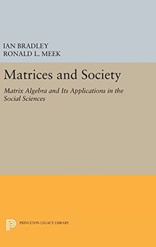 portada Matrices and Society: Matrix Algebra and its Applications in the Social Sciences (Princeton Legacy Library) (in English)