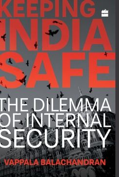 portada Keeping India Safe: The Dilemma of Internal Security (en Inglés)