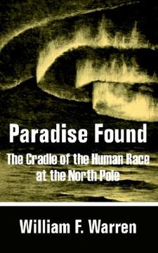 portada paradise found: the cradle of the human race at the north pole