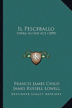 portada il pesceballo: opera in one act (1899) (en Inglés)