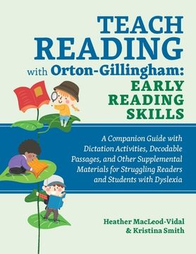 portada Teach Reading With Orton-Gillingham: Early Reading Skills: A Companion Guide With Dictation Activities, Decodable Passages, and Other Supplemental. Struggling Readers and Students With Dyslexia 