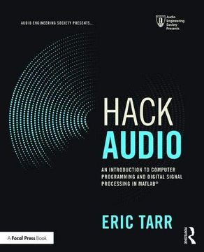 portada Hack Audio: An Introduction to Computer Programming and Digital Signal Processing in Matlab (Audio Engineering Society Presents) (en Inglés)