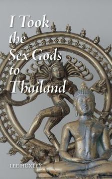 portada I Took the Sex Gods to Thailand (in English)