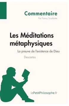 portada Les Méditations métaphysiques de Descartes - La preuve de l'existence de Dieu (Commentaire): Comprendre la philosophie avec lePetitPhilosophe.fr (en Francés)