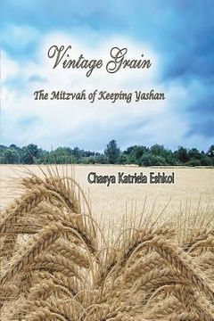 portada Vintage Grain: The Mitzvah of Keeping Yashan (en Inglés)