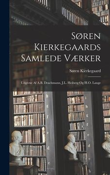 portada Søren Kierkegaards Samlede Værker; Udgivne Af A.B. Drachmann, J.L. Heiberg Og H.O. Lange (en Danés)