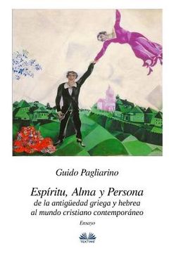 portada Espíritu, alma y persona. De la antigüedad griega y hebrea al mundo cristiano contemporáneo: Ensayo