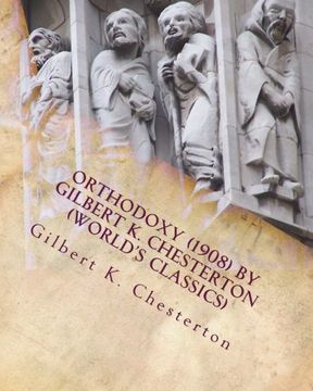 portada Orthodoxy (1908) by Gilbert k. Chesterton (World's Classics) (en Inglés)