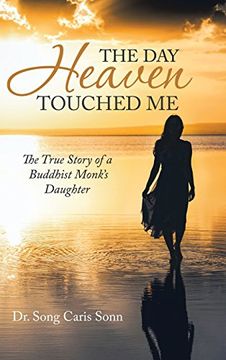 portada The day Heaven Touched me: The True Story of a Buddhist Monk's Daughter (in English)