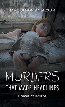 portada Murders That Made Headlines: Crimes of Indiana (en Inglés)