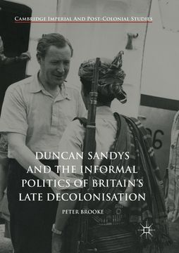 portada Duncan Sandys and the Informal Politics of Britain's Late Decolonisation (en Inglés)